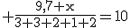 3$\rm \frac{9,7+x}{3+3+2+1+2}=10