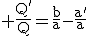 3$\rm \frac{Q'}{Q}=\frac{b}{a}-\frac{a'}{a}