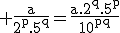 3$\rm \frac{a}{2^{p}.5^{q}}=\frac{a.2^{q}.5^{p}}{10^{pq}}
