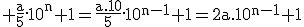3$\rm \frac{a}{5}.10^{n}+1=\frac{a.10}{5}.10^{n-1}+1=2a.10^{n-1}+1