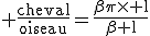 3$\rm \frac{cheval}{oiseau}=\frac{\beta\pi\times l}{\beta l}