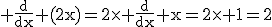 3$\rm \frac{d}{dx} (2x)=2\times \frac{d}{dx} x=2\times 1=2