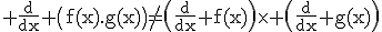 3$\rm \frac{d}{dx} \(f(x).g(x)\)\no=\(\frac{d}{dx} f(x)\)\times \(\frac{d}{dx} g(x)\)