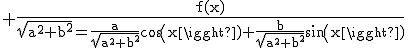 3$\rm \frac{f(x)}{\sqrt{a^{2}+b^{2}}=\frac{a}{\sqrt{a^{2}+b^{2}}}cos(x)+\frac{b}{\sqrt{a^{2}+b^{2}}}sin(x)