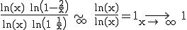 3$\rm \frac{ln(x)+ln\(1-\frac{2}{x}\)}{ln(x)+ln\(1+\frac{1}{x}\)}\sim_{+\infty} \frac{ln(x)}{ln(x)}=1\displaystyle\longrightarrow_{x\to +\infty} 1