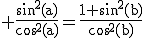 3$\rm \frac{sin^{2}(a)}{cos^{2}(a)}=\frac{1+sin^{2}(b)}{cos^{2}(b)}