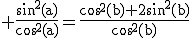 3$\rm \frac{sin^{2}(a)}{cos^{2}(a)}=\frac{cos^{2}(b)+2sin^{2}(b)}{cos^{2}(b)}