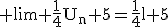 3$\rm \lim \frac{1}{4}U_{n}+5=\frac{1}{4}l+5