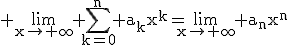 3$\rm \lim_{x\to \infty} \sum_{k=0}^{n} a_{k}x^{k}=\lim_{x\to \infty} a_{n}x^{n}