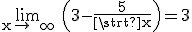 3$\rm \lim_{x\to +\infty} \(3-\frac{5}{\sqrt{x}}\)=3