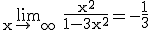 3$\rm \lim_{x\to +\infty} \frac{x^{2}}{1-3x^{2}}=-\frac{1}{3}