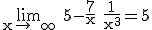 3$\rm \lim_{x\to +\infty} 5-\frac{7}{x}+\frac{1}{x^{3}}=5