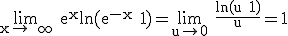 3$\rm \lim_{x\to +\infty} e^{x}ln(e^{-x}+1)=\lim_{u\to 0} \frac{ln(u+1)}{u}=1