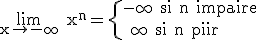 3$\rm \lim_{x\to -\infty} x^{n}=\{{-\infty  si n impaire\\+\infty  si n pair