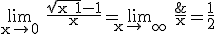 3$\rm \lim_{x\to 0} \frac{\sqrt{x+1}-1}{x}=\lim_{x\to +\infty} \frac{\;\;\frac{x}{2}\;\;}{x}=\frac{1}{2}
