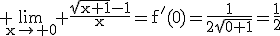 3$\rm \lim_{x\to 0} \frac{\sqrt{x+1}-1}{x}=f'(0)=\frac{1}{2\sqrt{0+1}}=\frac{1}{2}