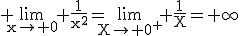 3$\rm \lim_{x\to 0} \frac{1}{x^{2}}=\lim_{X\to 0^{+}} \frac{1}{X}=+\infty
