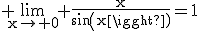 3$\rm \lim_{x\to 0} \frac{x}{sin(x)}=1