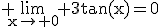 3$\rm \lim_{x\to 0} 3tan(x)=0
