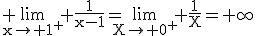 3$\rm \lim_{x\to 1^{+}} \frac{1}{x-1}=\lim_{X\to 0^{+}} \frac{1}{X}=+\infty