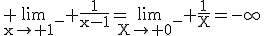 3$\rm \lim_{x\to 1^{-}} \frac{1}{x-1}=\lim_{X\to 0^{-}} \frac{1}{X}=-\infty
