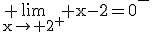 3$\rm%20\lim_{x\to%202^{+}}%20x-2=0^{-}