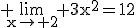 3$\rm \lim_{x\to 2} 3x^{2}=12