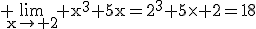 3$\rm \lim_{x\to 2} x^{3}+5x=2^{3}+5\times 2=18