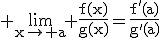3$\rm \lim_{x\to a} \frac{f(x)}{g(x)}=\frac{f'(a)}{g'(a)}