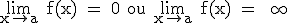 3$\rm \lim_{x\to a} f(x) = 0 ou \lim_{x\to a} f(x) = +\infty