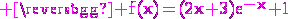 3$\rm \magenta f(x)=(2x+3)e^{-x}+1
