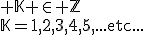 3$\rm \mathbb{K} \in \mathbb{Z}\\\mathbb{K}=1,2,3,4,5,...etc...