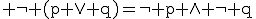 3$\rm \neg (p \vee q)=\neg p \wedge \neg q