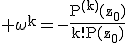 3$\rm \omega^{k}=-\frac{P^{(k)}(z_{0})}{k!P(z_{0})}