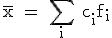 3$\rm \overline{x} = \Bigsum_{i} c_if_i