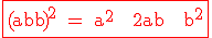 3$\rm \red\fbox{{(a+b)}^2 = a^2 + 2ab + b^2