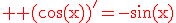 3$\rm \red (\cos(x))^'=-\sin(x)