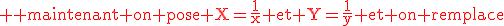 3$\rm \red maintenant on pose X=\frac{1}{x} et Y=\frac{1}{y} et on remplace