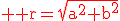 3$\rm \red r=\sqrt{a^2+b^2}