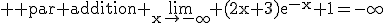 3$\rm \rm par addition \lim_{x\to-\infty} (2x+3)e^{-x}+1=-\infty