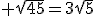 3$\rm \sqrt{45}=3\sqrt{5}