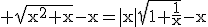 3$\rm \sqrt{x^{2}+x}-x=|x|\sqrt{1+\frac{1}{x}}-x