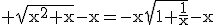 3$\rm \sqrt{x^{2}+x}-x=-x\sqrt{1+\frac{1}{x}}-x
