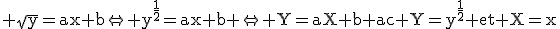 3$\rm \sqrt{y}=ax+b\Leftrightarrow y^{\frac{1}{2}}=ax+b \Leftrightarrow Y=aX+b ac Y=y^{\frac{1}{2}} et X=x