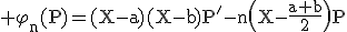 3$\rm \varphi_n(P)=(X-a)(X-b)P'-n\(X-\fr{a+b}{2}\)P
