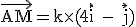 3$\rm \vec{AM}=k\times (4\vec{i} - \vec{j})
