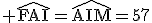 3$\rm \widehat{FAI}=\widehat{AIM}=57