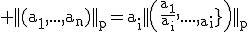 3$\rm ||(a_{1},...,a_{n})||_{p}=a_{i}||\(\frac{a_{1}}{a_{i}},....,\frac{a_{n}}{a_{i}}\)||_{p}