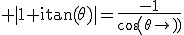 3$\rm |1+itan(\theta)|=\frac{-1}{cos(\theta)}