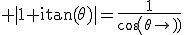3$\rm |1+itan(\theta)|=\frac{1}{cos(\theta)}